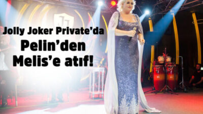 Jolly Joker Private’da Pelin’den Melis’e atıf!