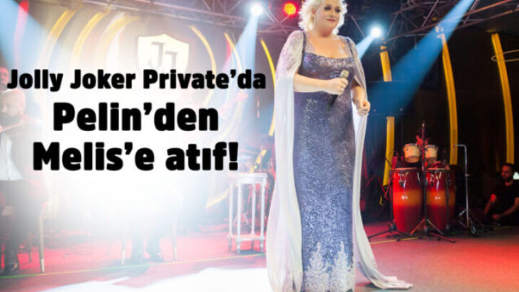 Jolly Joker Private’da Pelin’den Melis’e atıf!