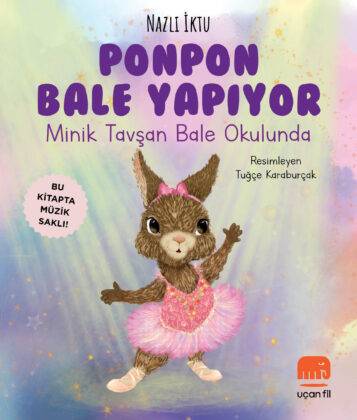 NAZLI İKTU’NUN YAZDIĞI “PONPON BALE YAPIYOR” UÇAN FİL’DEN ÇIKTI!