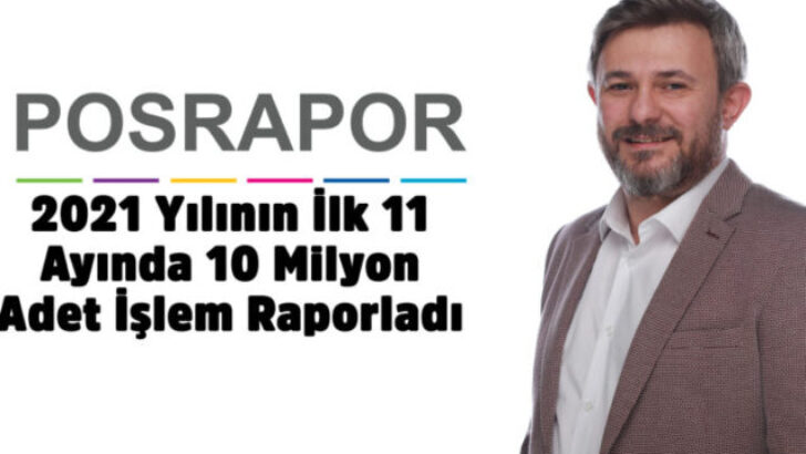 PosRapor, 2021 Yılının İlk 11 Ayında 10 Milyon Adet İşlem Raporladı