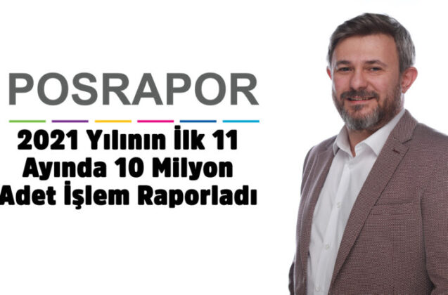 PosRapor, 2021 Yılının İlk 11 Ayında 10 Milyon Adet İşlem Raporladı