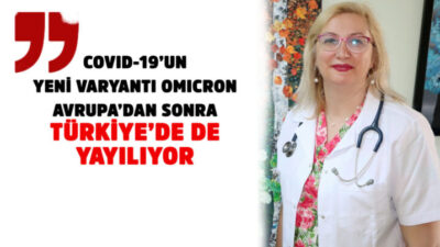 COVID-19’UN YENİ VARYANTI OMICRON AVRUPA’DAN SONRA TÜRKİYE’DE DE YAYILIYOR