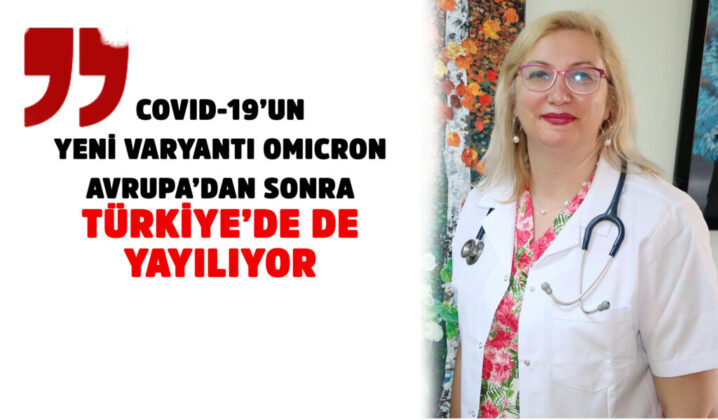 COVID-19’UN YENİ VARYANTI OMICRON AVRUPA’DAN SONRA TÜRKİYE’DE DE YAYILIYOR