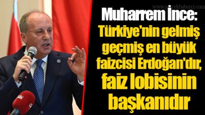 Türkiye’nin gelmiş geçmiş en büyük faizcisi Erdoğan’dır