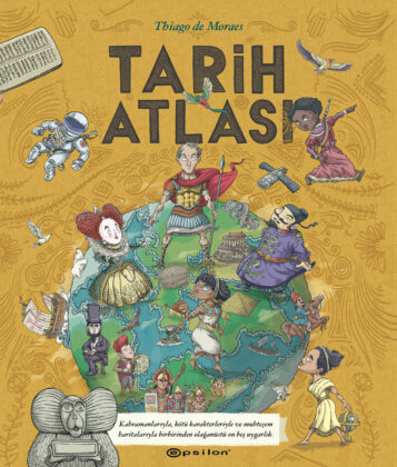 KAHRAMANLARI, KÖTÜ KARAKTERLERİ ve RENKLİ HARİTALARIYLA OLAĞANÜSTÜ ON BEŞ UYGARLIK, THIAGO DE MORAES’İN YAZDIĞI ve RESİMLEDİĞİ “TARİH ATLASI” KİTABINDA!