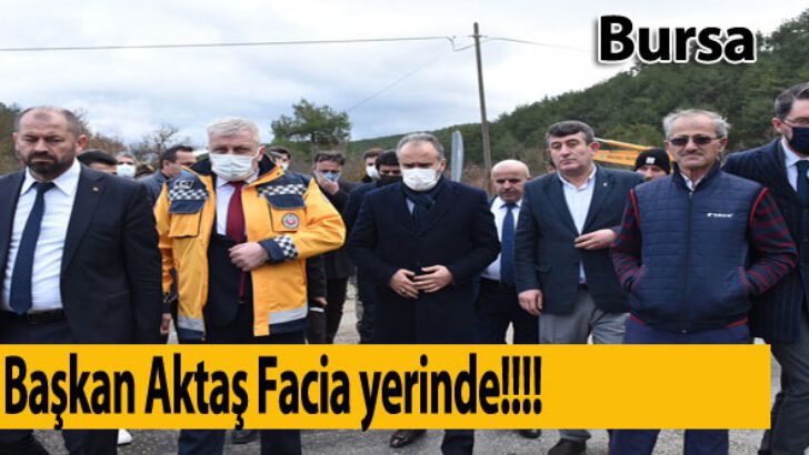 Aktaş Bursa’daki facia yerinde