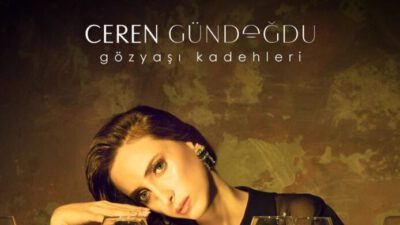 Ceren Gündoğdu’nun yeni şarkısı “Gözyaşı Kadehleri” yayında