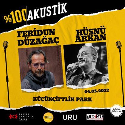 FERİDUN DÜZAĞAÇ ve HÜSNÜ ARKAN, KÜÇÜKÇİFTLİK PARK’IN %100 AKUSTİK KONSERLERİ SERİSİ KAPSAMINDA 4 MART’TA SAHNEDE!