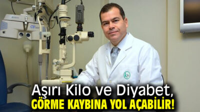 Aşırı Kilo ve Diyabet, Görme Kaybına Yol Açabilir!