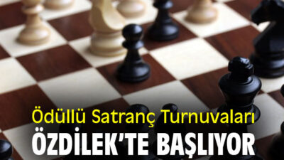 Özdilek’te Ödüllü Satranç Turnuvaları Başlıyor