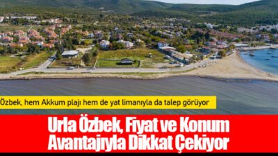 Urla Özbek, Fiyat ve Konum Avantajıyla Dikkat Çekiyor