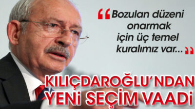 Kılıçdaroğlu’ndan yeni seçim vaadi…