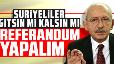 Kılıçdaroğlu: Sığınmacıların vatandaşlığıyla ilgili referandum yapalım