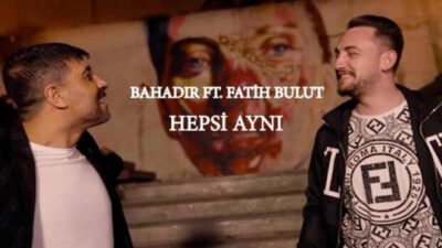 Bahadır ve Fatih Bulut’tan yeni proje: Hepsi Aynı