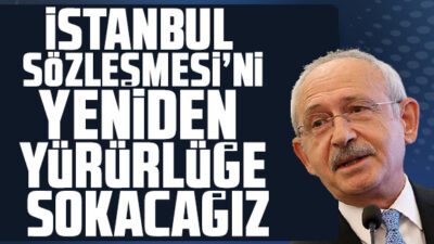 İstanbul Sözleşmesi’ni yeniden yürürlüğe sokacağız