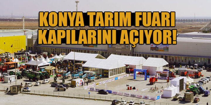 Konya Tarım Fuarı kapılarını açıyor.