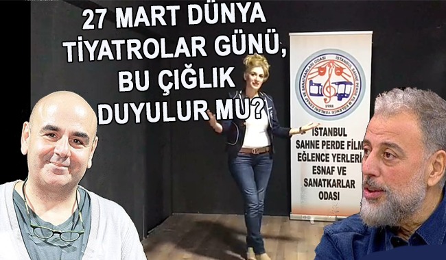 Tiyatrocular Gününde Tiyatroculardan; ‘Biz Tüccar Değiliz, Sanat Yapıyoruz’ Çığlığı