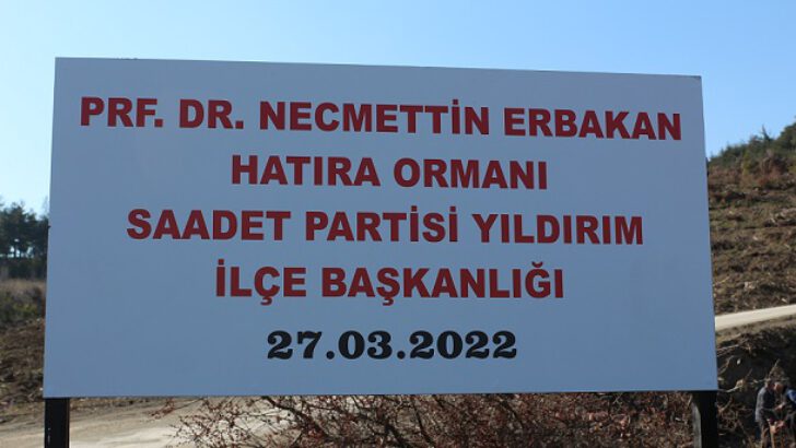 SAADET PARTİSİ YILDIRIM İLÇE TEŞKİLATINDAN NECMETTİN ERBAKAN HATIRA ORMANI