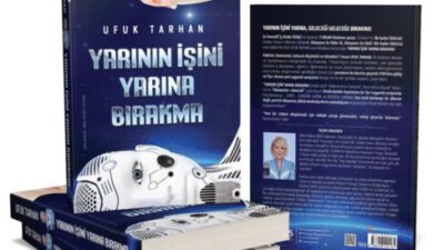 Ufuk Tarhan’ın Yeni Kitabı “Yarının İşini Yarına Bırakma” Raflarda Yerini Aldı