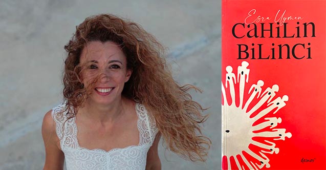 Esra Uyman’ın ilk kitabı Cahilin Bilinci, Demos Yayınları’ndan çıktı