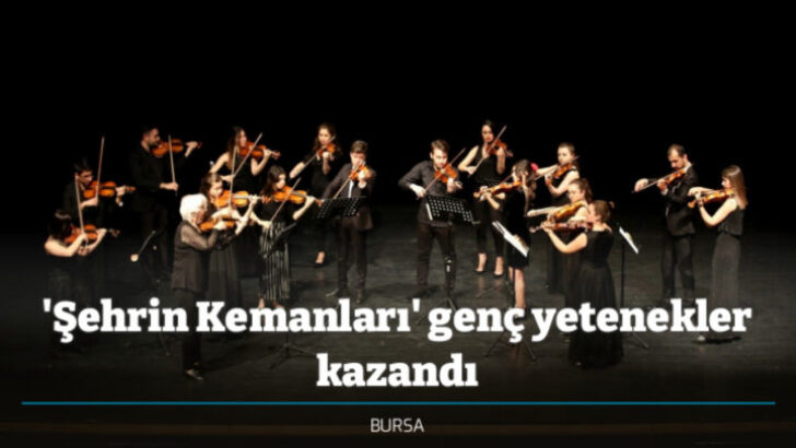 “ŞEHRİN KEMANLARI”GENÇ YETENEKLER KAZANDI