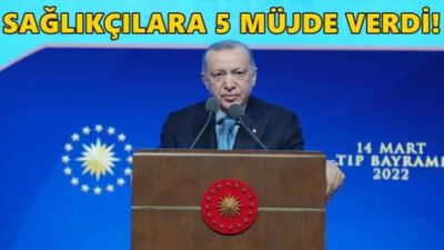 Erdoğan’dan sağlık çalışanlarına 5 müjde!