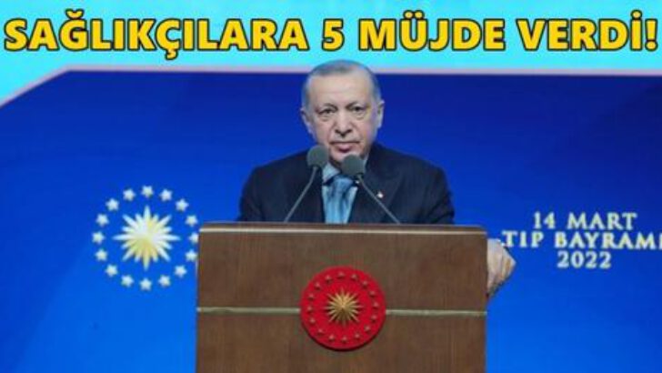 Erdoğan’dan sağlık çalışanlarına 5 müjde!