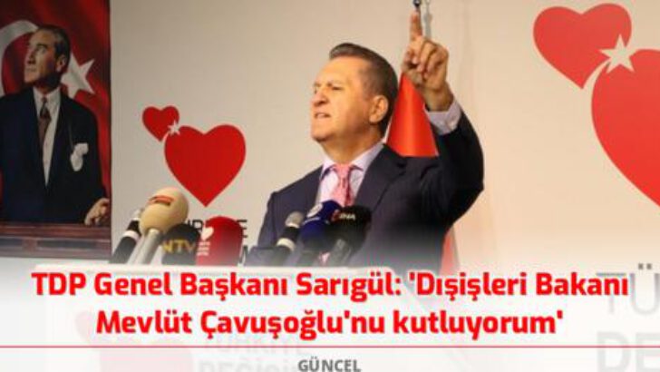 Dışişleri Bakanı Çavuşoğlu’nu kutluyorum