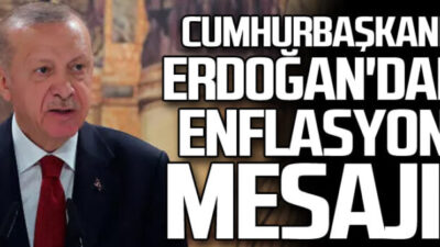 Erdoğan enflasyon mesajı verdi