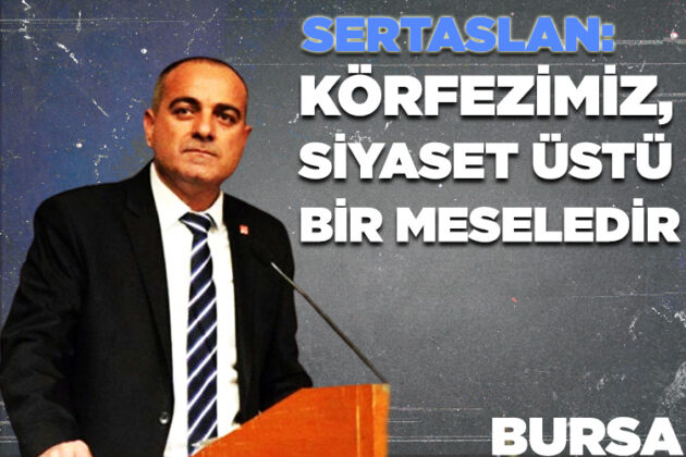 Sertaslan: Körfezimiz, siyaset üstü bir meseledir