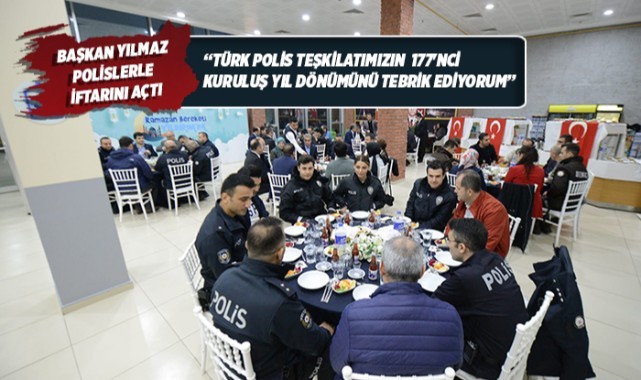 BAŞKAN YILMAZ GÖREV BAŞINDAKİ POLİSLERLE İFTAR AÇTI