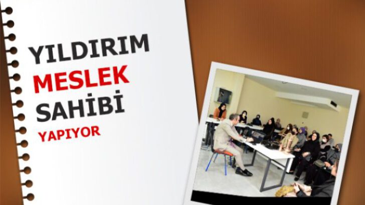 ‘YILDIRIM’ MESLEK SAHİBİ YAPIYOR