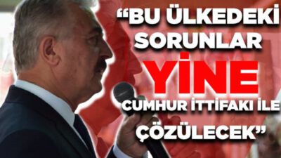 Bu ülkedeki sorunlar yine Cumhur İttifakı ile çözülecek