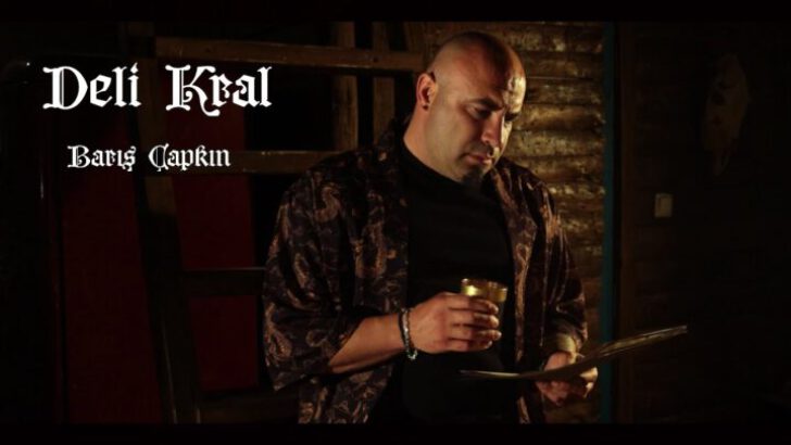 Barış Çapkın’dan Yeni Şarkı: “Deli Kral”