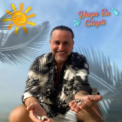 “O bu yazın en güzeli, o bir aşk bebeği”   “YAZIN EN GÜZELİ “ BORA DURAN