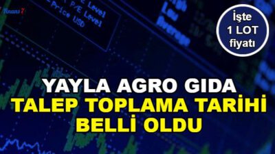 Yayla Agro Gıda’nın halka arzında  talep toplama başlıyor