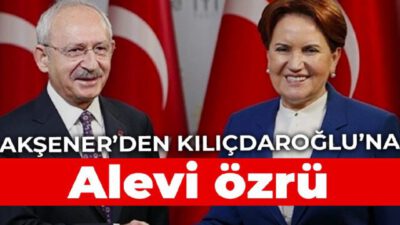 Akşener’den Kılıçdaroğlu’na ‘Alevi’ özrü