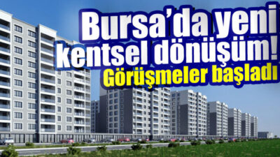 Bursa’da yeni kentsel dönüşüm kararı!