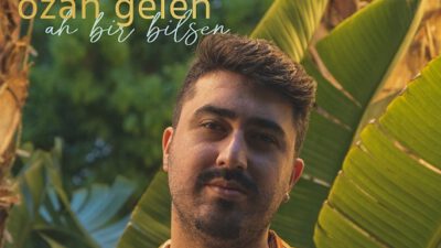 Ozan Gelen’in yeni şarkısı “Ah Bir Bilsen” tüm dijital platformlarda