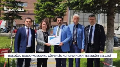 BAŞOĞLU KABLO’YA SOSYAL GÜVENLİK KURUMU’NDAN TEŞEKKÜR BELGESİ