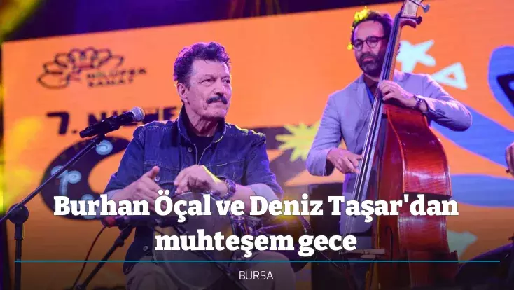 BURHAN ÖÇAL VE DENİZ TAŞAR’DAN MUHTEŞEM GECE