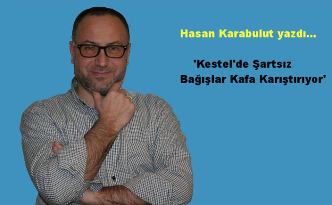 Kestel’de Şartsız Bağışlar Kafa Karıştırıyor