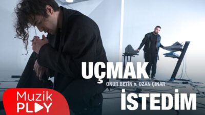 Onur Betin x Ozan Çınar’ın Ortak Çalışması “Uçmak İstedim” Tüm Dijital Platformlarda