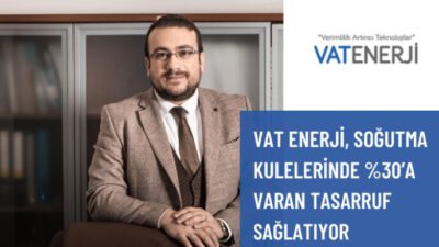 SOĞUTMA KULELERİNDE YÜZDE 30’A VARAN TASARRUF