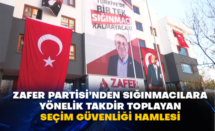 Sığınmacıları gönderecek tek parti Zafer Partisi’dir