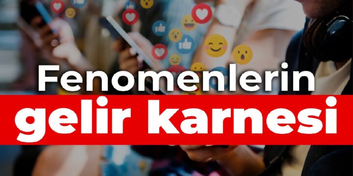 Fenomenlerin merak edilen gelir karnesini açıklandı!