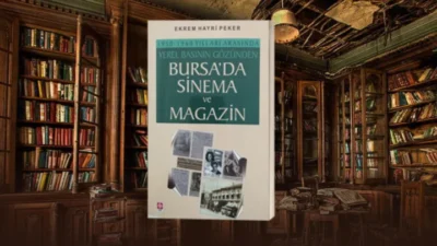 YEREL BASININ GÖZÜNDEN BURSA’DA SİNEMA ve MAGAZİN KİTABIM ÇIKTI