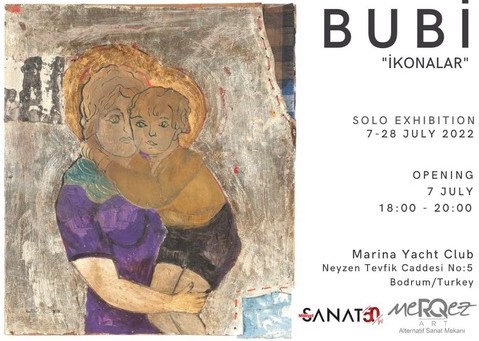 BUBİ’NİN, 50. YAŞINI KUTLAYAN MİLLİYET SANAT’IN İŞBİRLİĞİYLE DÜZENLENEN “İKONALAR” BAŞLIKLI KİŞİSEL SERGİSİ BODRUM MARİNA YACHT CLUB’DA, meRQezart’TA AÇILDI!