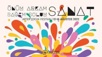 ARTER ÇOCUK FESTİVALİ, “ÖNÜM ARKAM SAĞIM SOLUM SANAT” BAŞLIĞIYLA 12-14 AĞUSTOS’TA GERÇEKLEŞECEK!