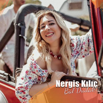 Nergis Kılıç “Bal Dudak” İsimli Şarkısıyla Dinleyiciyi Selamlıyor